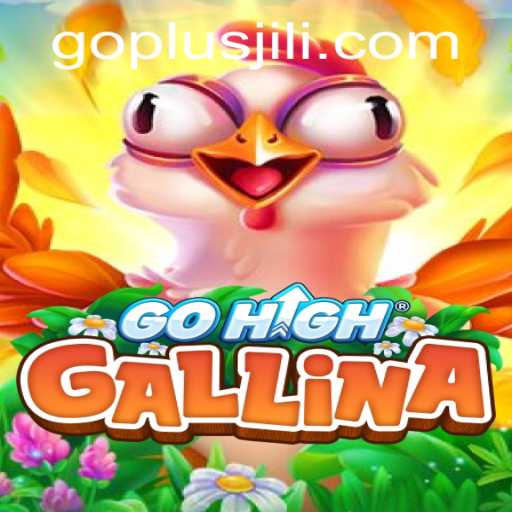 Dive into the Exciting World of GoHighGallina: A New Age Gaming Experience