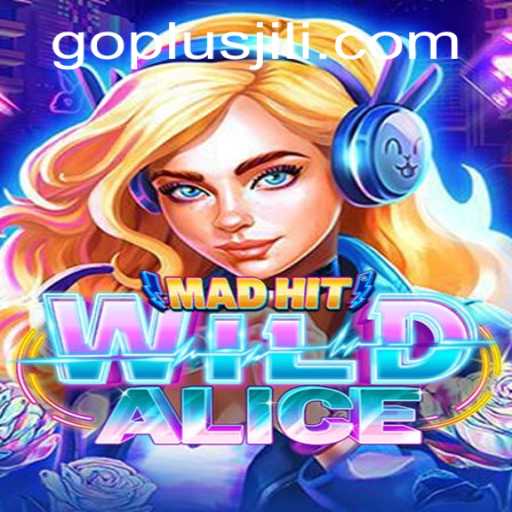 Discover the Thrills of MadHitWildAlice: A Revolutionary Game Experience with GO PLUS Integration